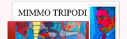 Mimmo Tripodi - Artista Conteporaneo - Arte - Pittura